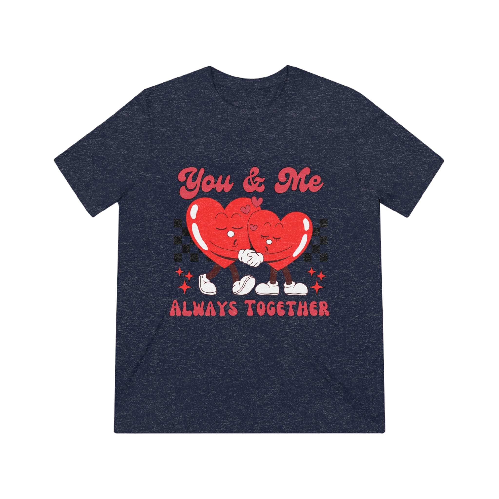 Couples Triblend Tee - You & Me Always Together